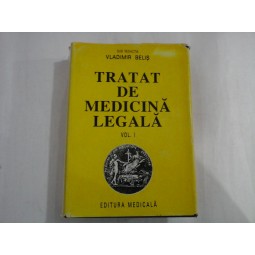 TRATAT DE MEDICINA LEGALA - VLADIMIR BELIS - volumul 1